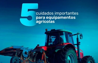 5 cuidados importantes para equipamentos agrícolas